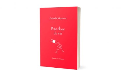 Un Petit éloge du vin, tellement gouleyant !